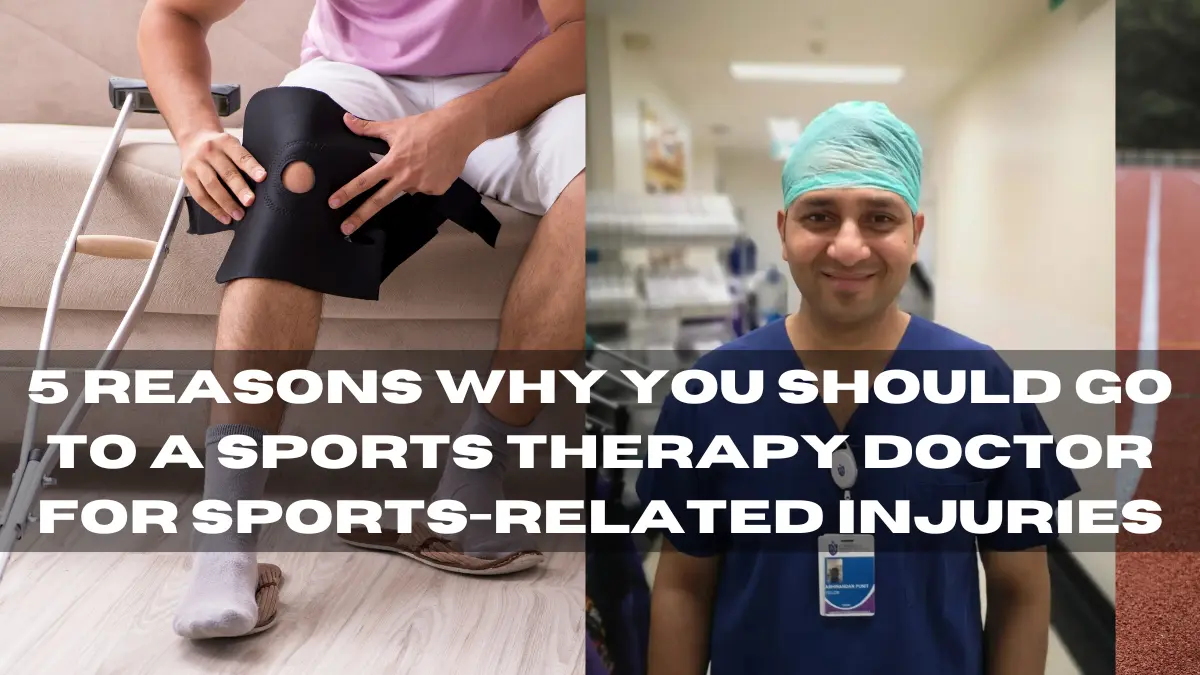 Top 5 Reasons Why You Should Go to a Sports Therapy Doctor for Sports-Related Injuries in India